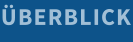 ÜBERBLICK
