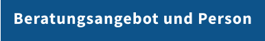 Beratungsangebot und Person
