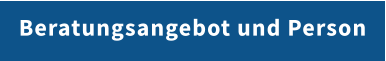 Beratungsangebot und Person
