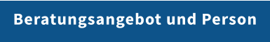 Beratungsangebot und Person